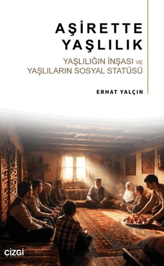 Aşirette Yaşlılık – Serhat Yalçıntepe – Çizgi Kitabevi Yayınları kitap kapağı