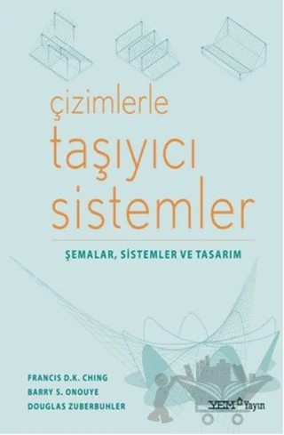 Çizimlerle Taşıyıcı Sistemler – Barry S. Onouye, Douglas Zuberbuhler, Francis D.K. Ching – YEM Yayın kitap kapağı