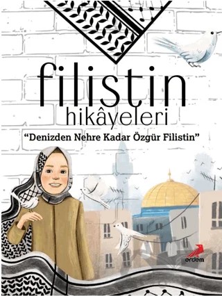 Filistin Hikayeleri, Denizden Nehre Kadar Özgür Filistin – Ayşe Sevim, Dilek Yaşar Erdoğan – Erdem Yayınları kitap kapağı