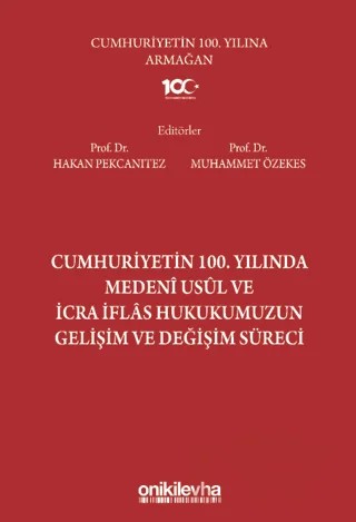 Cumhuriyetin 100. Yılında Medeni Usul ve İcra İflas Hukukumuzun Gelişim ve Değişim Süreci – Hakan Pekcanıtez, Muhammet Özekes – On İki Levha Yayınları kitap kapağı