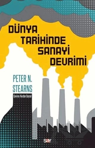 Dünya Tarihinde Sanayi Devrimi – Peter N. Stearns – Say Yayınları kitap kapağı