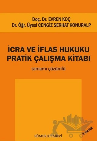 İcra ve İflas Hukuku Pratik Çalışma Kitabı – Evren Koç, Cengiz Serhat Konuralp – Sümer Kitabevi kitap kapağı