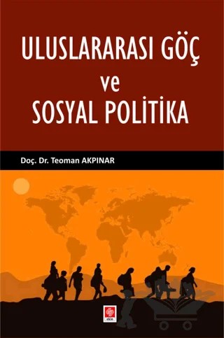 Uluslararası Göç ve Sosyal Politika – Teoman Akpınar – Ekin Basım Yayın kitap kapağı