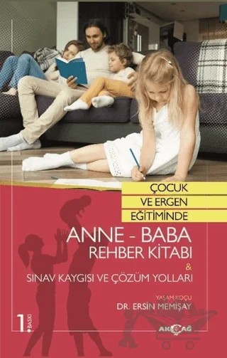 Çocuk ve Ergen Eğitiminde Anne-Baba Rehber Kitabı - Sınav Kaygısı ve Çözüm Yolları – Ersin Memişay – Akçağ Yayınları kitap kapağı