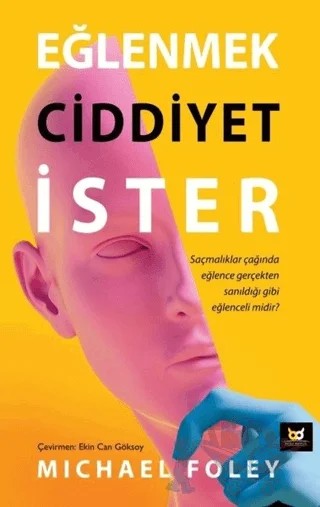 Eğlenmek Ciddiyet İster – Michael Foley – Beyaz Baykuş Yayınları kitap kapağı