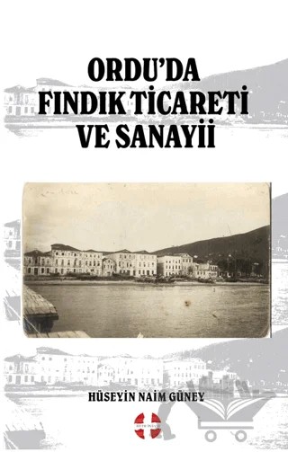 Ordu’da Fındık Ticareti ve Sanayii – Hüseyin Naim Güney – Bilim İnsanı Yayınları kitap kapağı