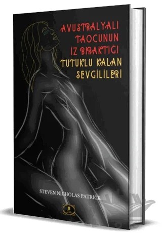 Avustralyalı Taocu’nun İz Bıraktığı Tutuklu Kalan Sevgilileri – Stephen Nicholas Patrick – Dionysos Yayın Group kitap kapağı
