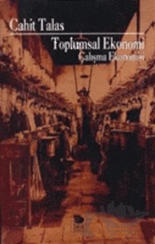 Toplumsal Ekonomi ( Çalışma Ekonomisi ) – Cahit Talas – İmge Kitabevi Yayınları kitap kapağı