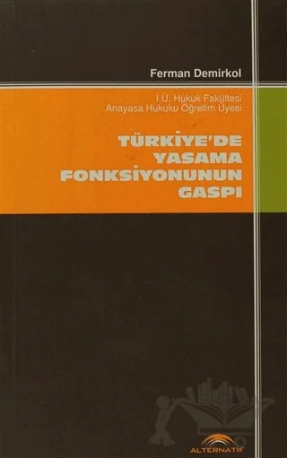 Türkiye'de Yasama Fonksiyonunun Gaspı – Ferman Demirkol – Alternatif Düşünce Yayınları kitap kapağı