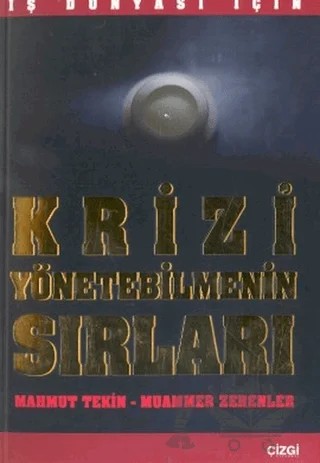 İş Dünyası İçin Krizi Yönetebilmenin Sırları – Mahmut Tekin, Muammer Zerenler – Çizgi Kitabevi Yayınları kitap kapağı