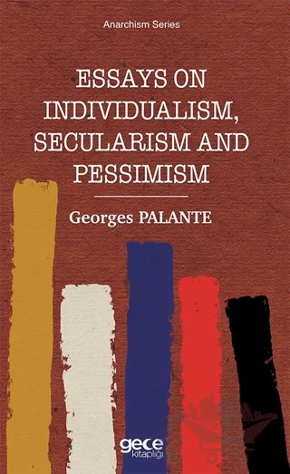 Essays On Individualism, Secularism and Pessimism – Georges Palante – Gece Kitaplığı kitap kapağı