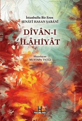 Divan-ı İlahiyat - İstanbullu Bir Eren Senayi Hasan Şabani – Mustafa Tatcı – H Yayınları kitap kapağı