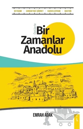 Bir Zamanlar Anadolu – Emrah Adak – İkinci Adam Yayınları kitap kapağı