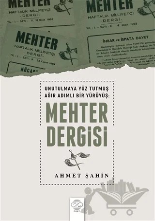Unutulmaya Yüz Tutmuş Ağır Adımlı Bir Yürüyüş: Mehter Dergisi – Ahmet Şahin – Post Yayınevi kitap kapağı