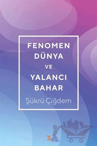 Fenomen Dünya ve Yalancı Bahar – Şükrü Çiğdem – Cinius Yayınları kitap kapağı