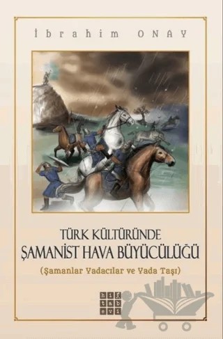 Türk Kültüründe Şamanist Hava Büyücülüğü – İbrahim Onay – Hitabevi Yayınları kitap kapağı