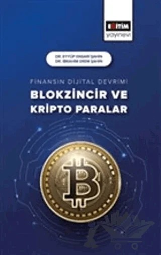 Finansın Dijital Devrimi Blokzincir ve Kripto Paralar – Eyyüp Ensari Şahin, İbrahim Erem Şahin – Eğitim Yayınevi - Bilimsel Eserler kitap kapağı