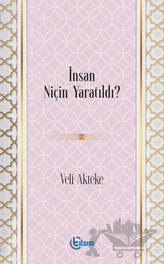 İnsan Niçin Yaratıldı? – Veli Akteke – Tılsım Yayınevi kitap kapağı
