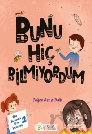 Bir Mucize Bin Mucize - 2 - Bunu Hiç Bilmiyordum – Tuğçe Asiye Ballı – Pırıltı Kitapları - Erkam kitap kapağı
