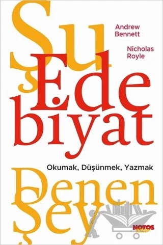 Şu Edebiyat Denen Şey – Andrew Bennett, Nicolas Royle – Notos Kitap kitap kapağı