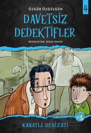 Kanatlı Denizatı - Davetsiz Dedektifler 4 – Özgür Özgülgün – Büyülü Fener Yayınları kitap kapağı
