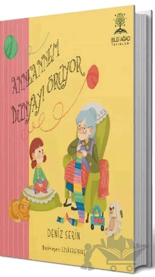 Anneannem Dünyayı Örüyor – Deniz Serin – Bilgi Ağacı Yayınları kitap kapağı