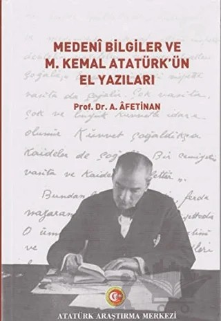 Medeni Bilgiler ve M. Kemal Atatürk'ün El Yazıları – Ayşe Afet İnan – Atatürk Araştırma Merkezi kitap kapağı