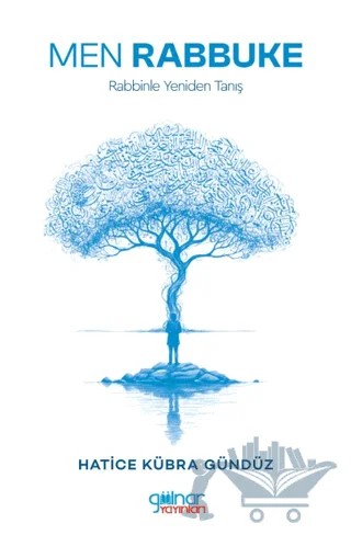 Men Rabbuke Rabbinle Yeniden Tanış – Hatice Kübra Gündüz – Gülnar Yayınları kitap kapağı