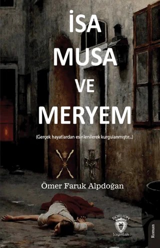 İsa, Musa ve Meryem – Ömer Faruk Alpdoğan – Dorlion Yayınları kitap kapağı