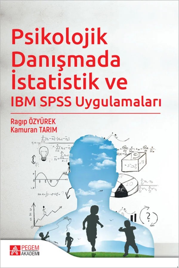 Psikolojik Danışmada İstatistik ve IBM SPSS Uygulamaları – Ragıp ÖZYÜREK, Kamuran Tarım – Pegem Akademi Yayıncılık kitap kapağı