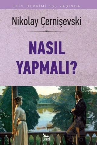 Nasıl Yapmalı? – Nikolay Gavriloviç Çernişevski – Ceylan Yayınları kitap kapağı