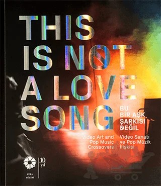 Bu Bir Aşk Şarkısı Değil / This Is Not A Love Song – Kolektif – Pera Müzesi Yayınları kitap kapağı