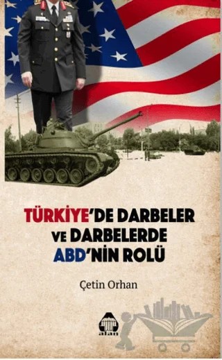Türkiye'de Darbeler ve Darbelerde ABD'nin Rolü – Çetin Orhan – Alan Yayıncılık kitap kapağı