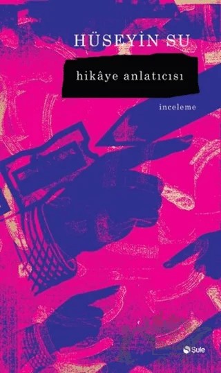 Hikaye Anlatıcısı – Hüseyin Su – Şule Yayınları kitap kapağı