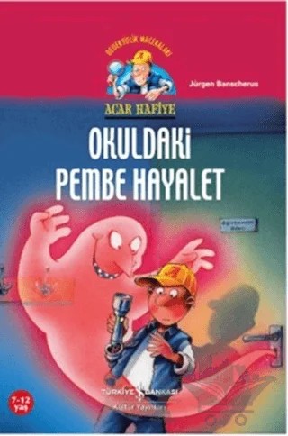 Acar Hafiye - Okuldaki Pembe Hayalet – Jürgen Banscherus – İş Bankası Kültür Yayınları kitap kapağı