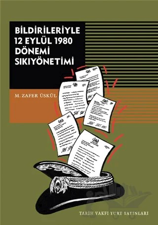 Bildirileriyle 12 Eylül 1980 Dönemi Sıkıyönetimi – M. Zafer Üskül – Tarih Vakfı Yurt Yayınları kitap kapağı
