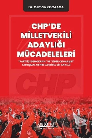 CHP'de Milletvekili Adaylığı Mücadeleleri – Osman Kocaaga – Astana Yayınları kitap kapağı