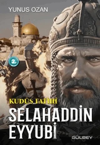 Kudüs Fatihi Selahaddin Eyyubi – Yunus Ozan – Gülbey Yayınları kitap kapağı