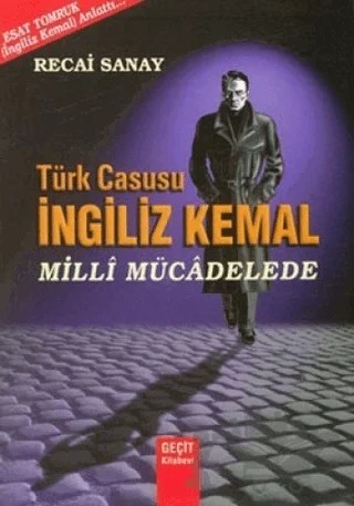 Türk Casusu İngiliz Kemal Milli Mücadelede – Esat Tomruk – Geçit Kitabevi kitap kapağı