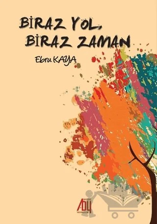 Biraz Yol, Biraz Zaman – Ebru Kaya – Baygenç Yayıncılık kitap kapağı