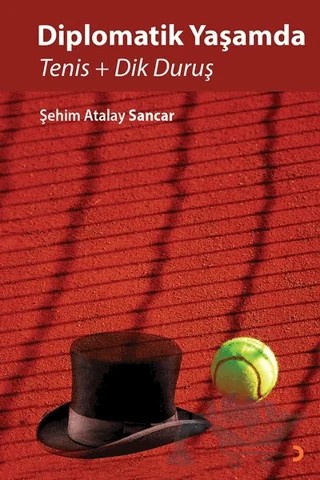 Diplomatik Yaşamda Tenis ve Dik Duruş – Şehim Atalay Sancar – Cinius Yayınları kitap kapağı