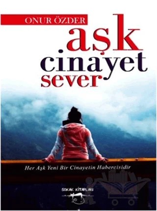 Aşk Cinayet Sever – Onur Özder – Sokak Kitapları Yayınları kitap kapağı