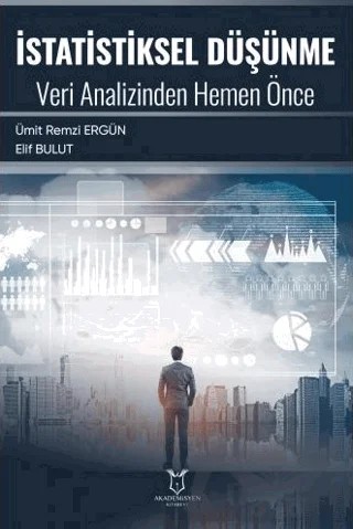 İstatistiksel Düşünme Veri Analizinden Hemen Önce – Ümit Remzi Ergün, Elif Bulut – Akademisyen Kitabevi kitap kapağı
