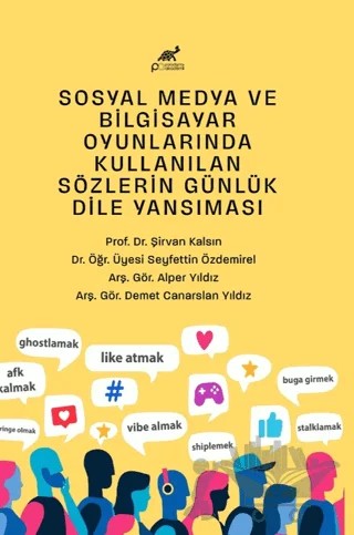 Sosyal Medya ve Bilgisayar Oyunlarında Kullanılan Sözlerin Günlük Dile Yansıması – Kolektif – Paradigma Akademi Yayınları kitap kapağı