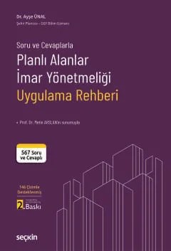 Soru ve CevaplarlaPlanlı Alanlar İmar Yönetmeliği Uygulama Rehberi – Ayşe Ünal – Seçkin Yayıncılık kitap kapağı
