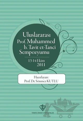 Uluslararası Prof. Muhammed B. Tavit Et-Tanci Sempozyumu – Sönmez Kutlu – Türkiye Diyanet Vakfı Yayınları kitap kapağı