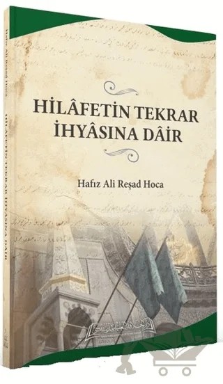 Hilafetin Tekrar İhyasına Dair – Hafız Ali Reşad Hoca – Daru'l Hilafetil Aliyye Medresesi kitap kapağı