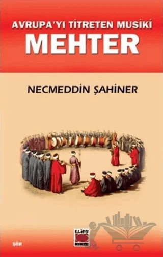 Avrupa’yı Titreten Musiki Mehter – Necmeddin Şahiner – Elips Kitap kitap kapağı