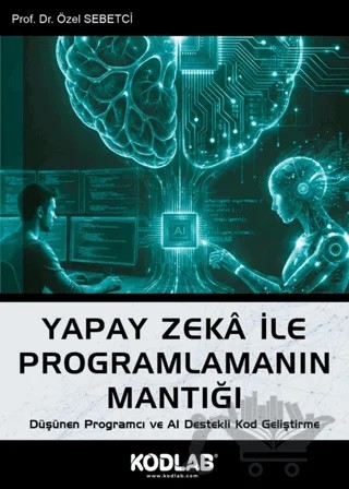 Yapay Zeka ile Programlamanın Mantığı – Özel Sebetci – Kodlab Yayın Dağıtım kitap kapağı