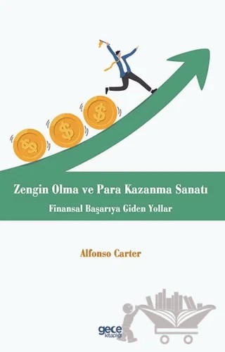 Zengin Olma ve Para Kazanma Sanatı – Alfonso Carter – Gece Kitaplığı kitap kapağı